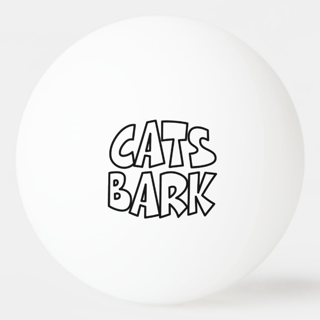 Cats Bark Ping Pong Ball (Front)