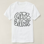 Cats Bark T-Shirt