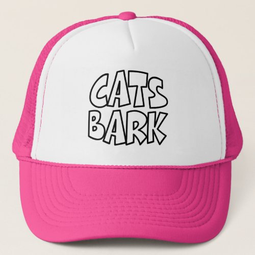 Cats Bark Trucker Hat