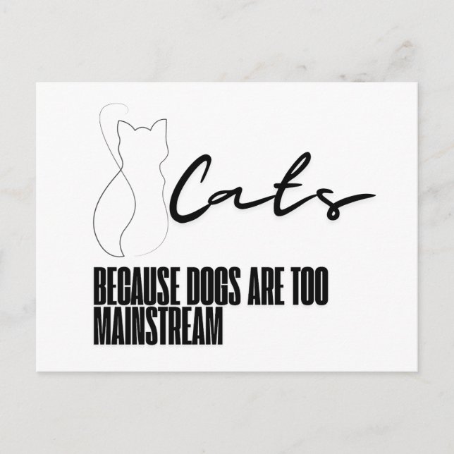 Cats: Because dogs are too mainstream Postcard (Front)