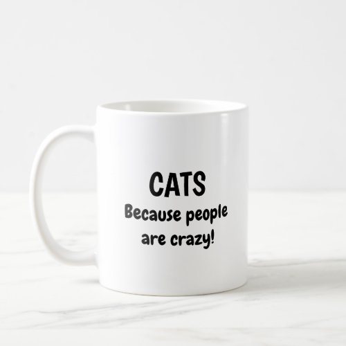 Cats Because People Are Crazy Coffee Mug