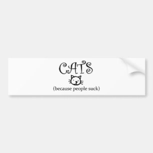 Cats, because people suck bumper sticker