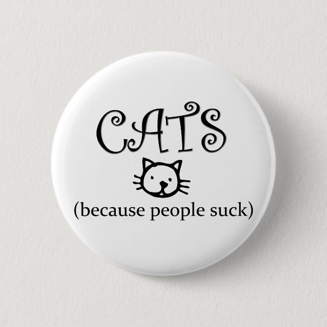 Cats, because people suck button (Front)