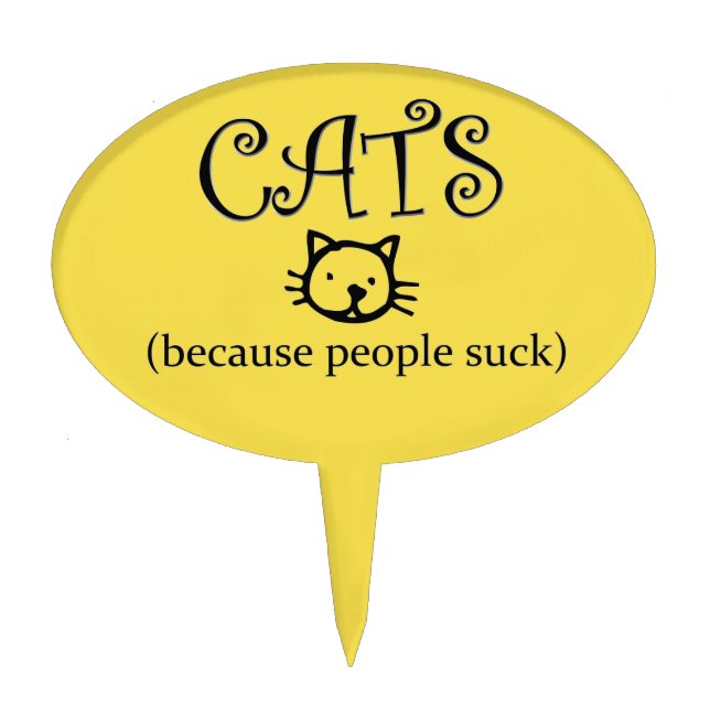 Cats because people suck cake topper (Front)