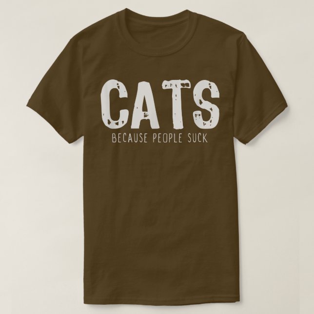 Cats Because People Suck Funny Lover Gift Christma T-Shirt (Design Front)