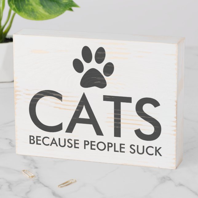 Cats Because People Suck Paw Print | Black Wooden Box Sign (In Situ Horizontal)