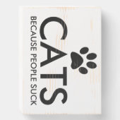 Cats Because People Suck Paw Print | Black Wooden Box Sign (Front Vertical)