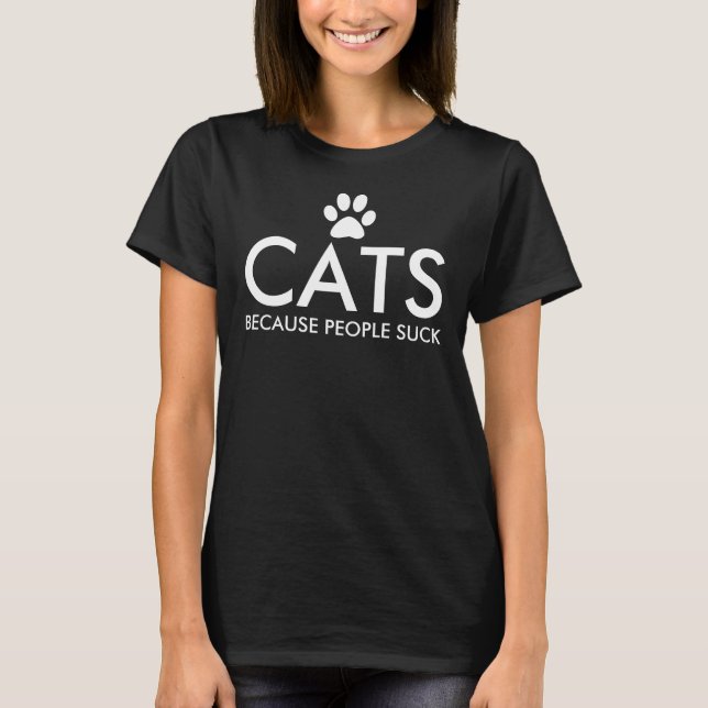 Cats Because People Suck Paw Print T-Shirt (Front)