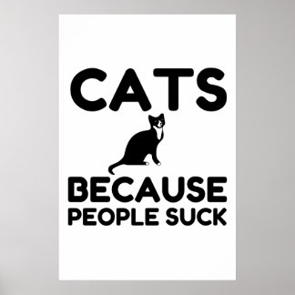 Cats Because People Suck Poster