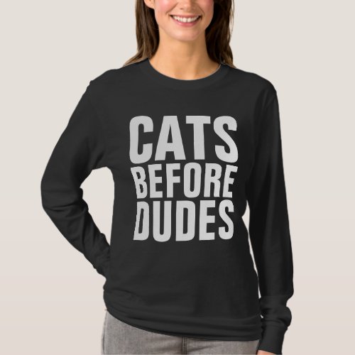 CATS BEFORE DUDES FUNNY LADIES CAT T_SHIRTS