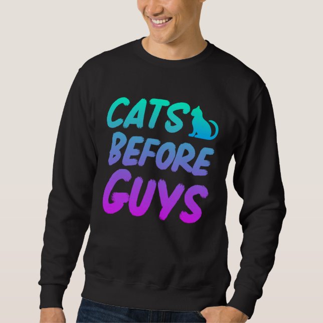 Cats Before Guys Cats Motif Cat Mom Sweatshirt (Front)