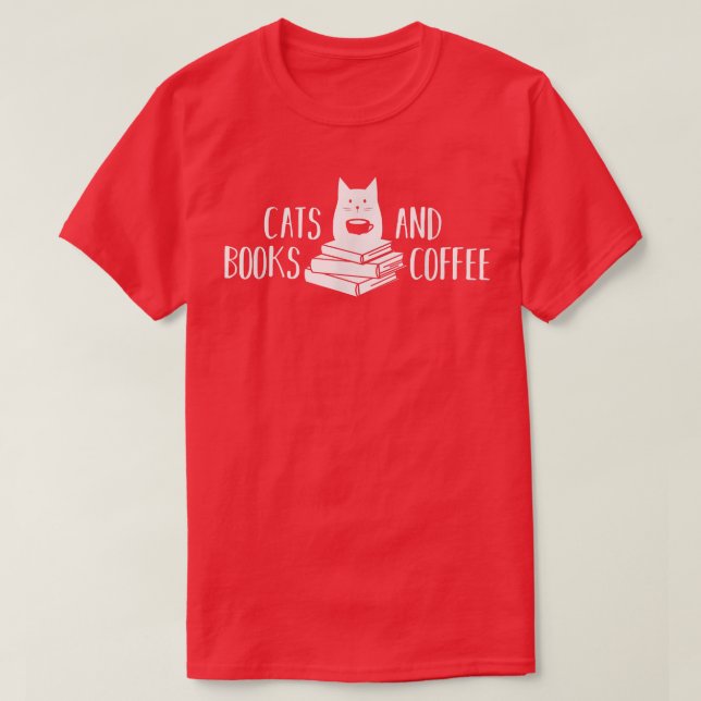 Cats Books and Coffee Cute and Funny Cat Lovers  T-Shirt (Design Front)