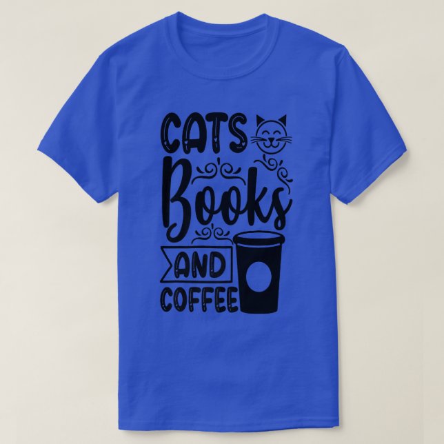 Cats Books and Coffee Kitty Cat Lover  T-Shirt (Design Front)