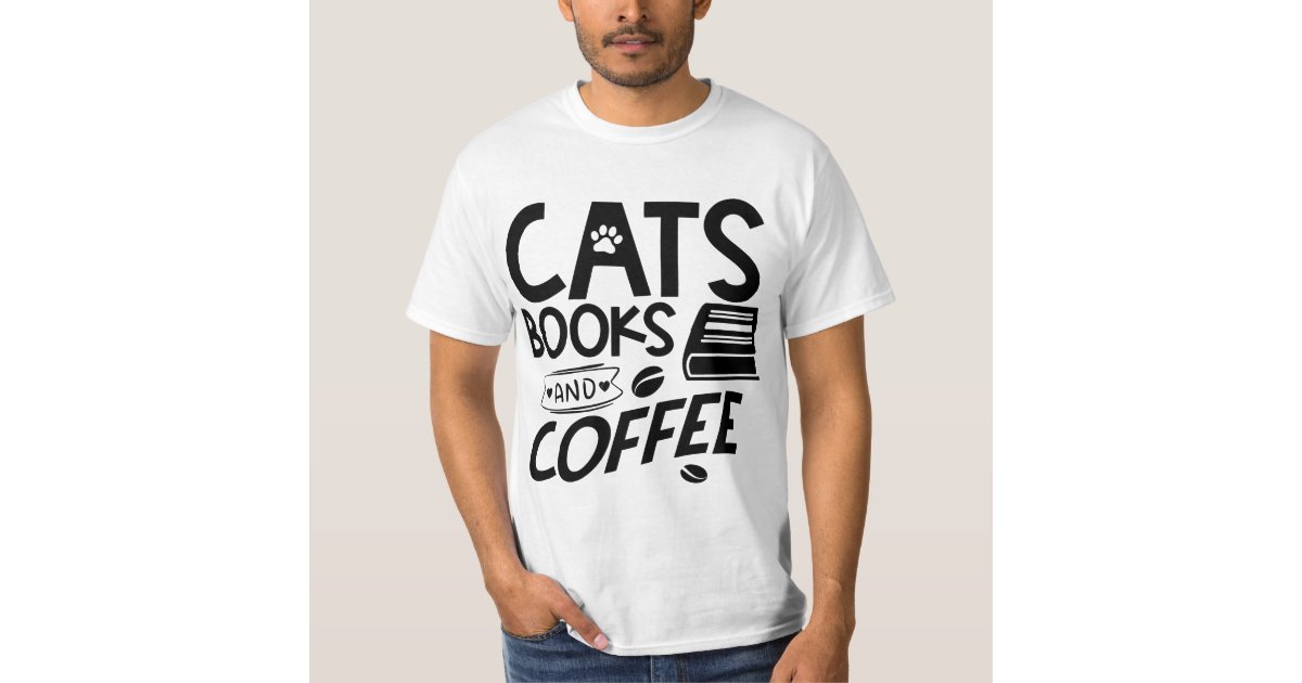Beskrive Ydmyg krigerisk Cats Books Coffee Typography Quote Reading Saying T-Shirt | Zazzle