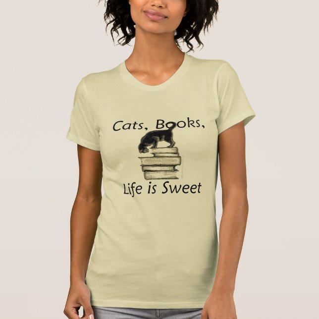 Cats Books Life is Sweet T-Shirt (Front)
