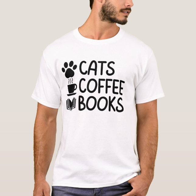 Cats, Coffee and Books shirt, for cat lover T-Shirt (Front)