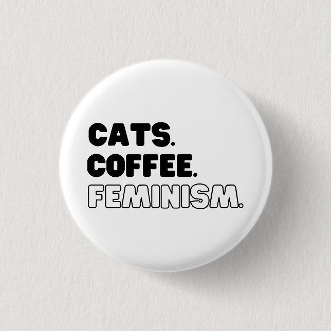 Cats Coffee Feminism Button (Front)