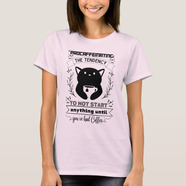 cats coffee quote  T-Shirt (Front)