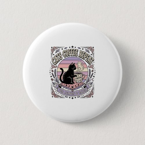 Cats Coffee Repeat Cat Tea Leaves Coffee Fortune R Button