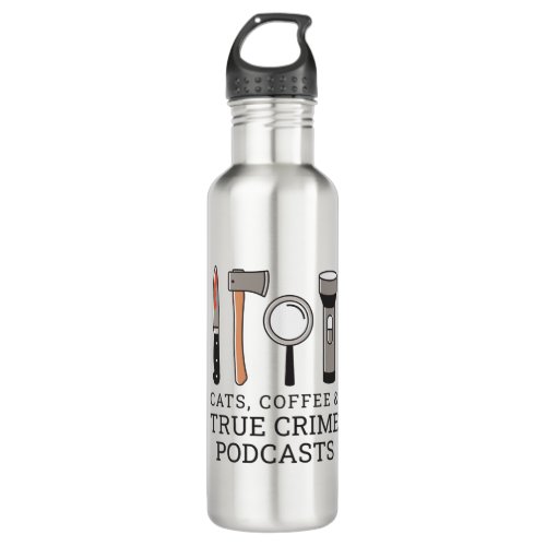 CATS COFFEE  TRUE CRIME PODCASTS TRUE CRIME TOOL STAINLESS STEEL WATER BOTTLE