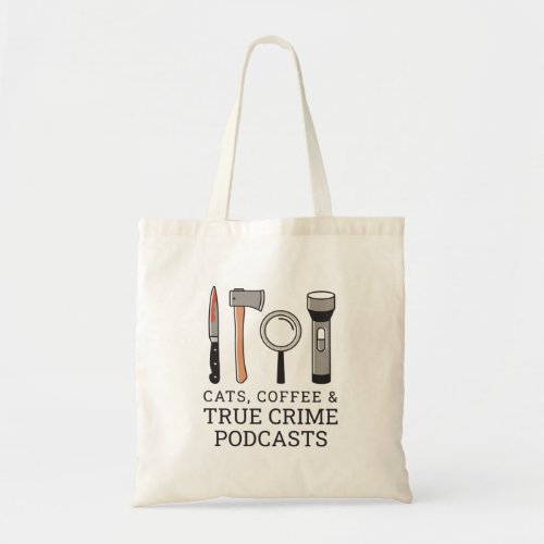 CATS COFFEE  TRUE CRIME PODCASTS TRUE CRIME TOOL TOTE BAG