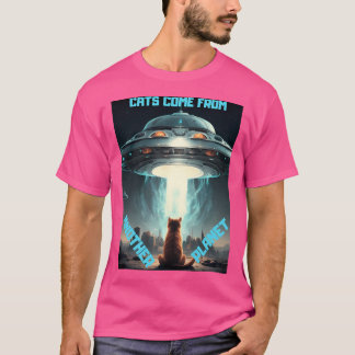 Cats Come From Another Planet T-Shirt