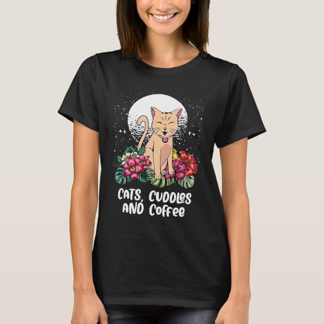 Cats Cuddles and Coffee Cat  Coffee  Kitten T-Shirt (Front)