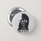 Cats Don't Care if You're Crazy Button (Front & Back)