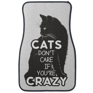 Cats Don't Care if You're Crazy Car Floor Mat