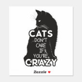Cats Don't Care if You're Crazy Contour Cut Sticker (Sheet)