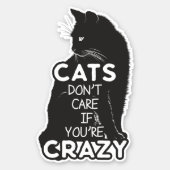 Cats Don't Care if You're Crazy Contour Cut Sticker (Front)
