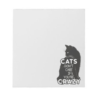 Cats Don't Care if You're Crazy Notepad