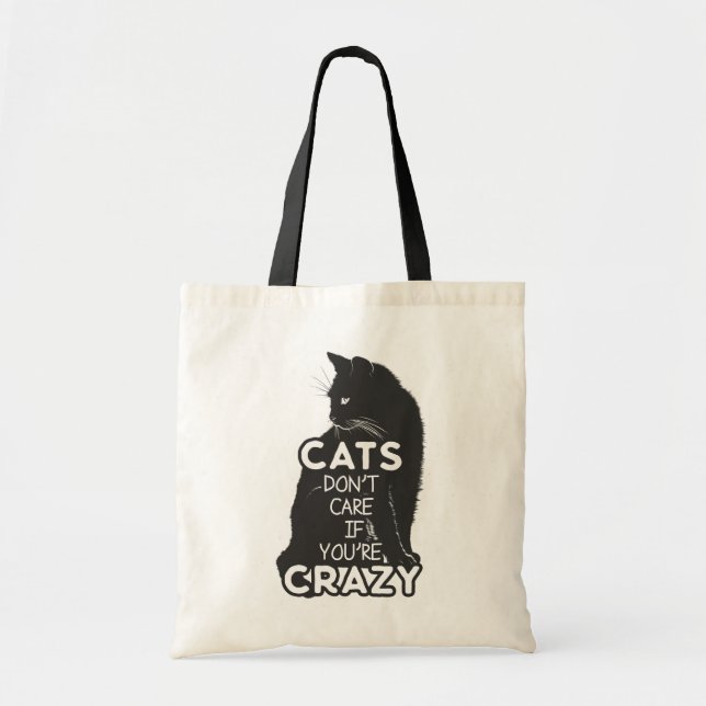 Cats Don't Care if You're Crazy Tote Bag (Front)