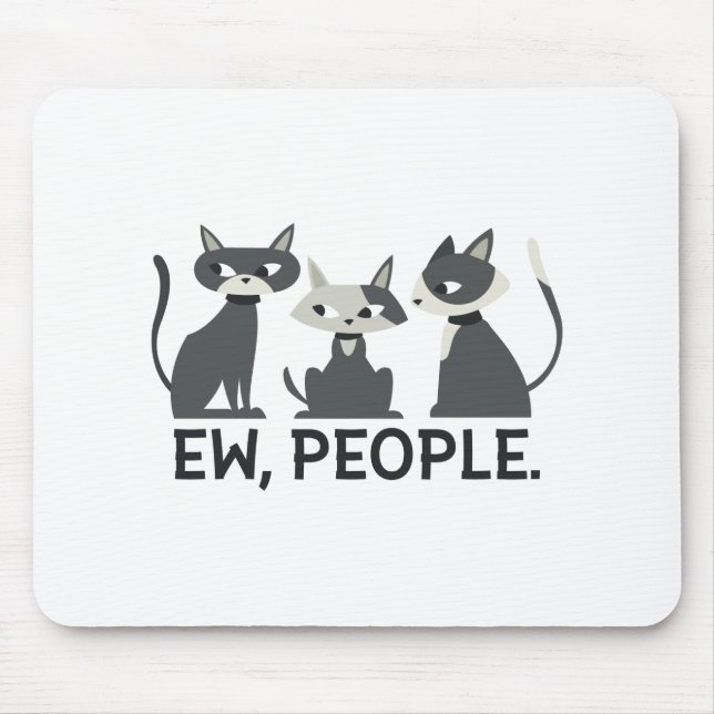 Cats,Ew,People Mouse Pad (Front)