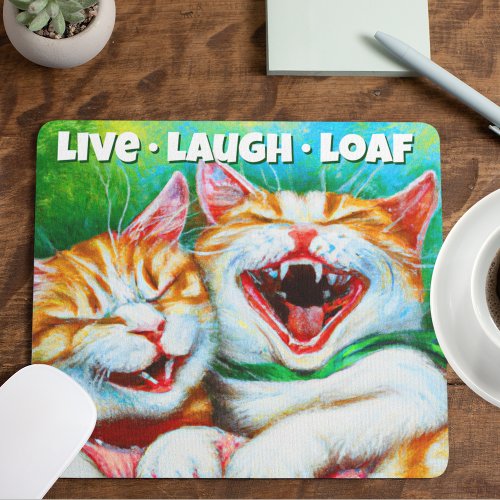 Cats  Funny Kittens Laughing Live Laugh Loaf Mouse Pad