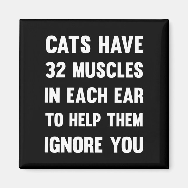 Cats have 32 muscles in each ear...| Funny Cats Magnet (Front)
