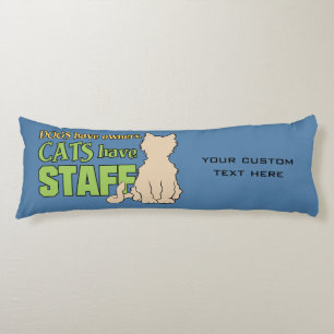 CATS HAVE STAFF custom body cushion