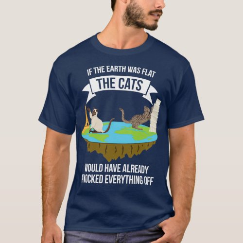 Cats If the Earth Was Flat  T_Shirt