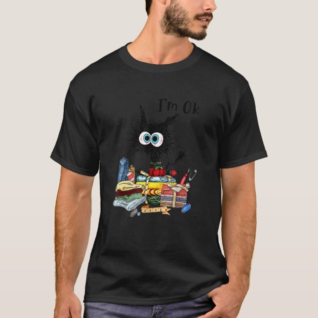 Cats I'm Ok  Quilting Love Cats T-Shirt (Front)