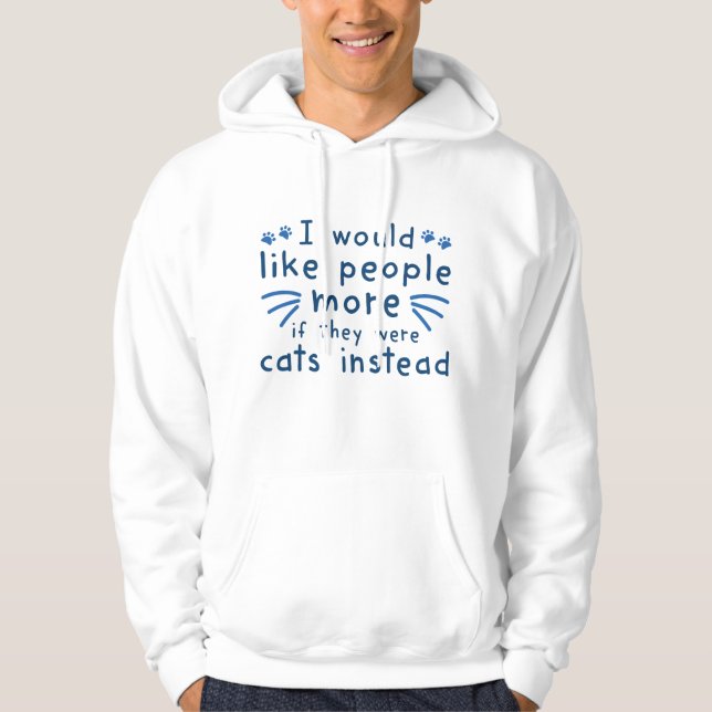 Cats Instead Hoodie (Front)