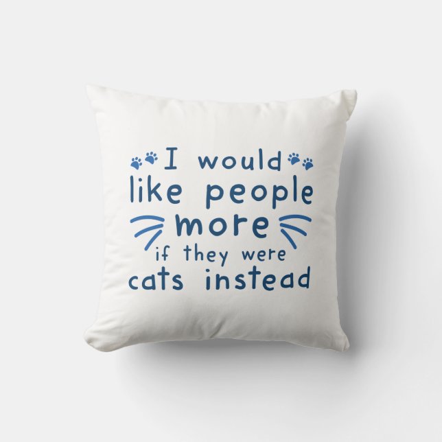 Cats Instead Throw Pillow (Front)