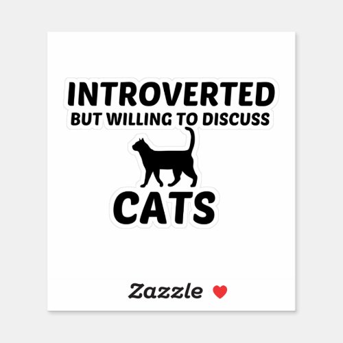 CATS INTROVERTED BUT WILLING TO DISCUSS STICKER