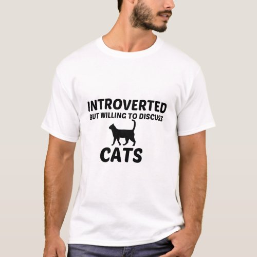 CATS INTROVERTED BUT WILLING TO DISCUSS T_Shirt