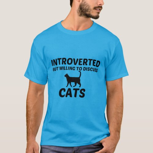 CATS INTROVERTED BUT WILLING TO DISCUSS T_Shirt