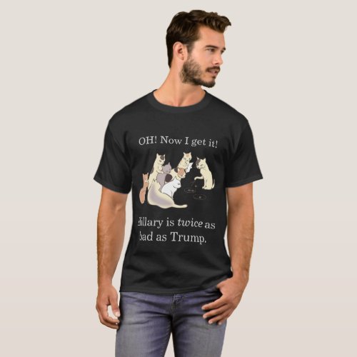 Cats learning about how Hillary sucks T_Shirt