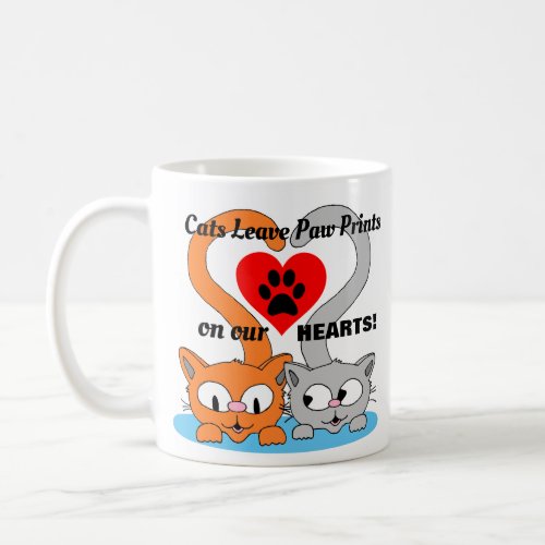Cats Leave Paw Prints on our HEARTS Cat Lover Coffee Mug