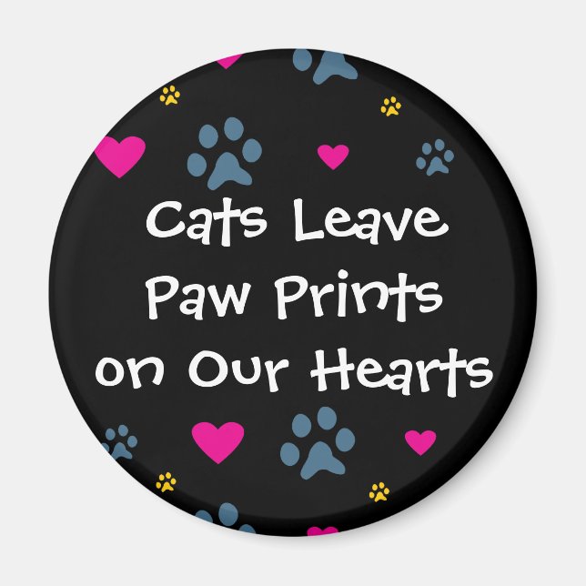 Cats Leave Paw Prints on Our Hearts Magnet (Front)
