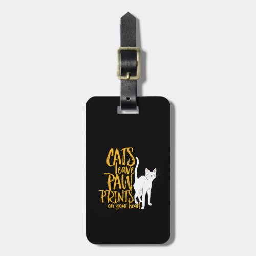 Cats Leave Paw Prints On Your Heart Funny and Cute Luggage Tag