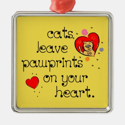 Cats leave pawprints on your heart metal ornament