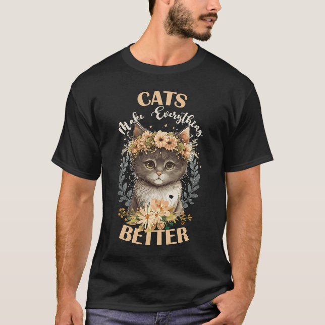 Cats Make Everything Better Flower Crown Animal  Q T-Shirt (Front)